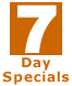 7 day specials